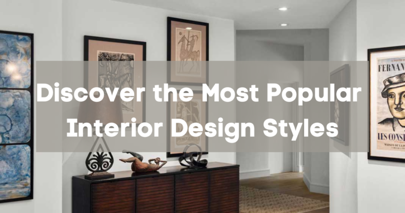 Discover the Most Popular Interior Design Styles