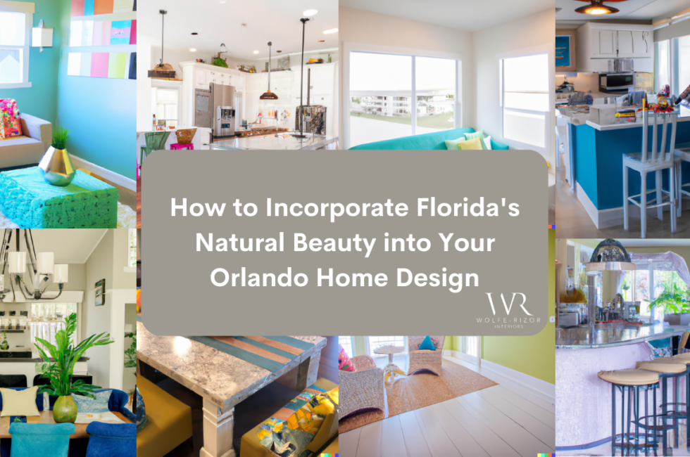 How to Incorporate Florida's Natural Beauty into Your Orlando Home Design